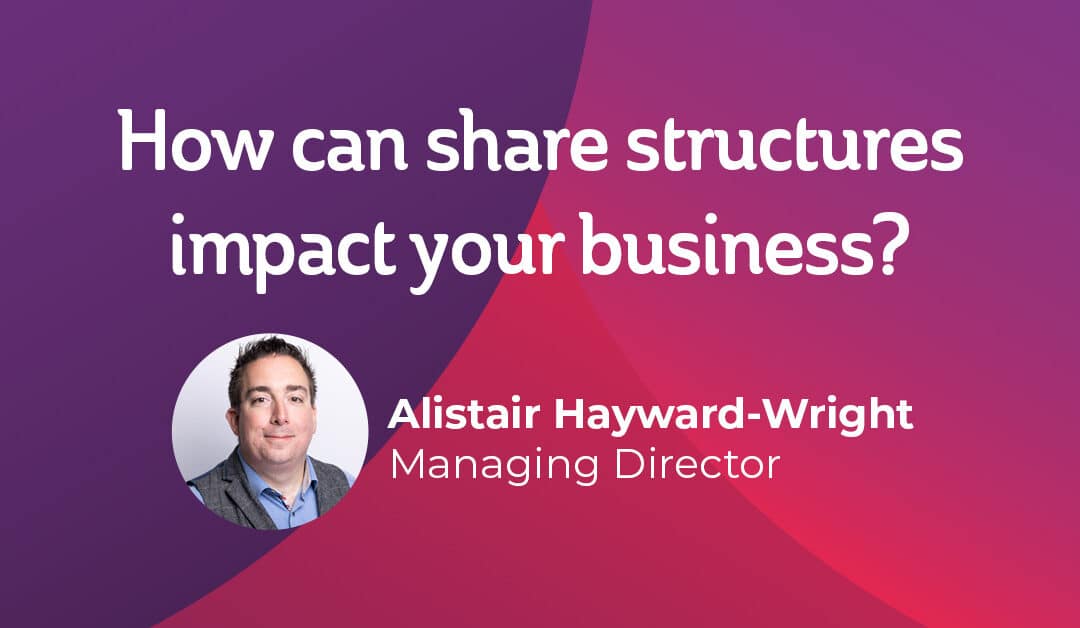 How can share structures impact your business?