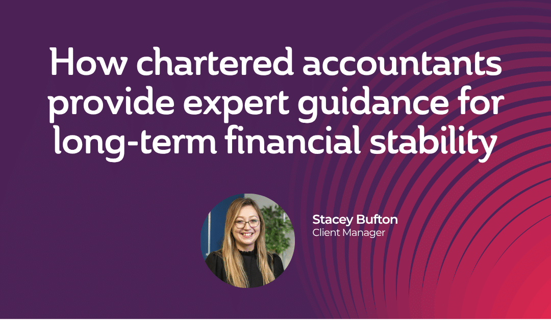 How chartered accountants provide expert guidance for long-term financial stability