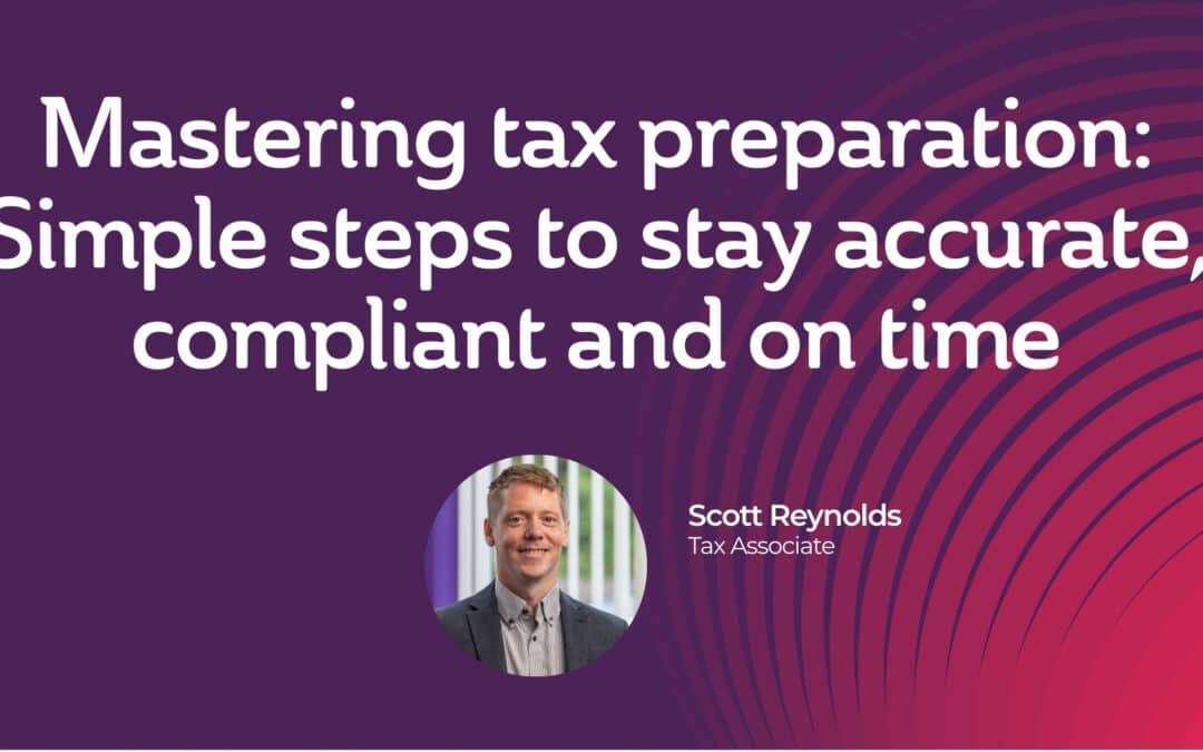 Mastering Tax Preparation: Simple steps to stay accurate, compliant, and on time