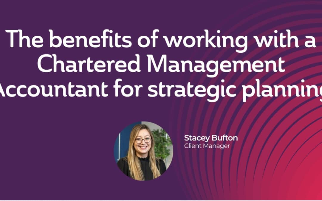 Benefits of working with a Chartered Management Accountant